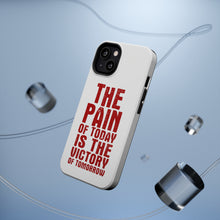 DistinctInk ToughCase for Apple iPhone, Compatible with MagSafe Charging - The Pain of Today is the Victory of Tomorrow