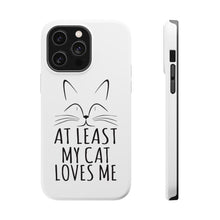 DistinctInk ToughCase for Apple iPhone, Compatible with MagSafe Charging - At Least My Cat Loves Me