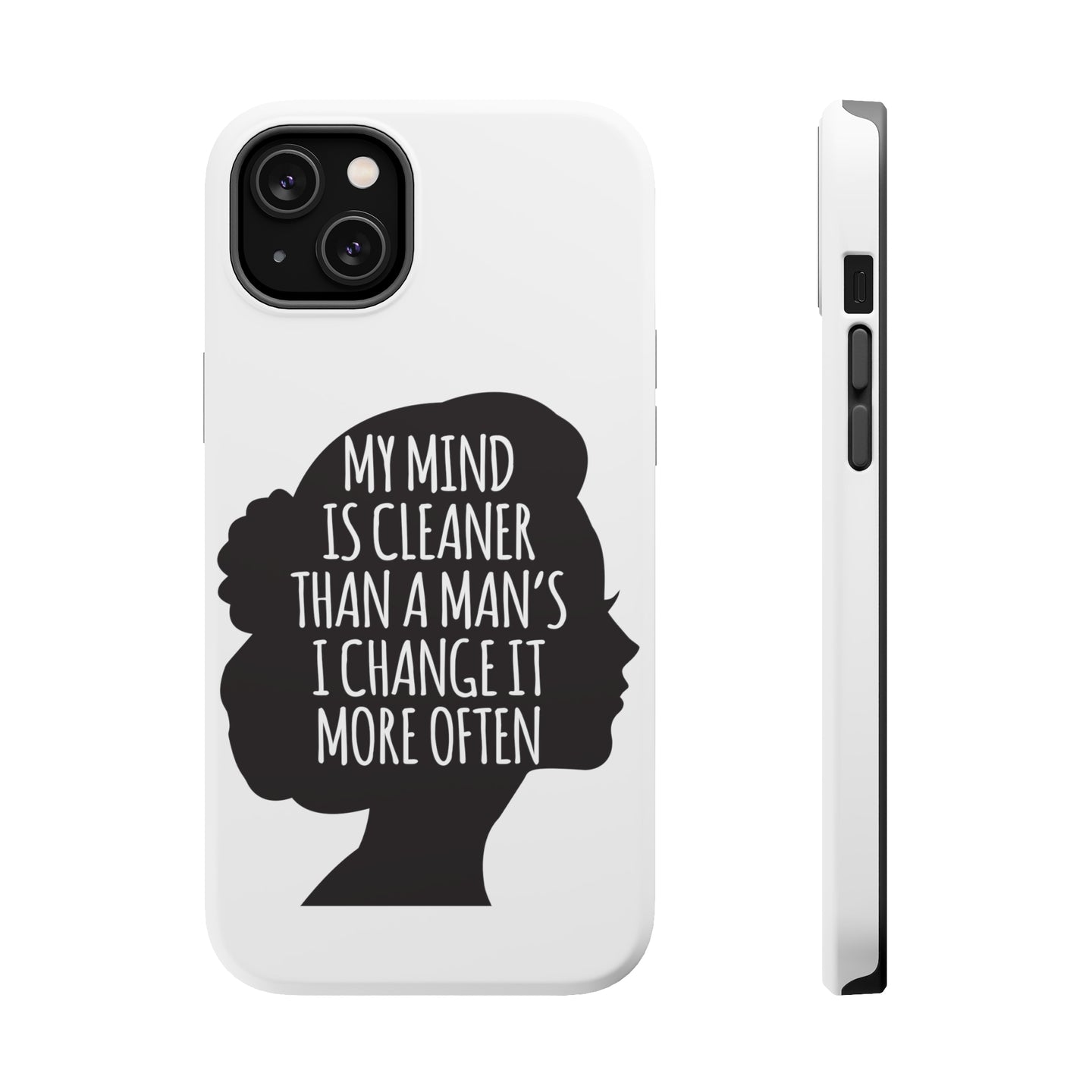 DistinctInk ToughCase for Apple iPhone, Compatible with MagSafe Charging - My Mind is Cleaner Than a Man's I Change It