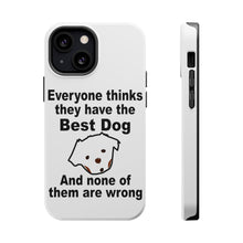 DistinctInk ToughCase for Apple iPhone, Compatible with MagSafe Charging - Everyone Things They Have The Best Dog