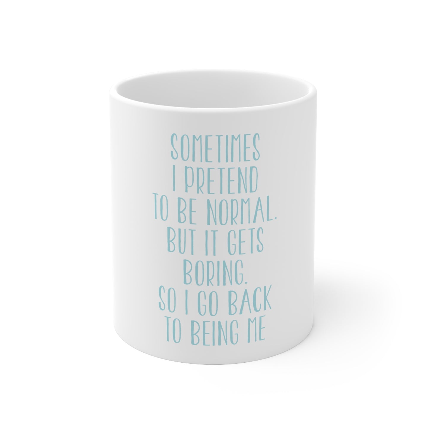 DistinctInk Glossy White Coffee / Tea Mug - I Pretend to be Normal But It Gets Boring