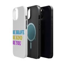 DistinctInk ToughCase for Apple iPhone, Compatible with MagSafe Charging - Be Brave Be Kind Be You