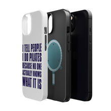 DistinctInk ToughCase for Apple iPhone, Compatible with MagSafe Charging - I Tell People I Do Pilates No One Knows