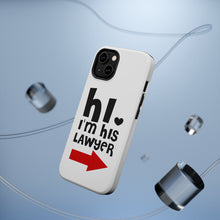 DistinctInk ToughCase for Apple iPhone, Compatible with MagSafe Charging - Hi. I'm His Lawyer