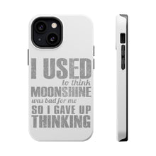 DistinctInk ToughCase for Apple iPhone, Compatible with MagSafe Charging - I Used to Think Moonshine Was Bad For Me