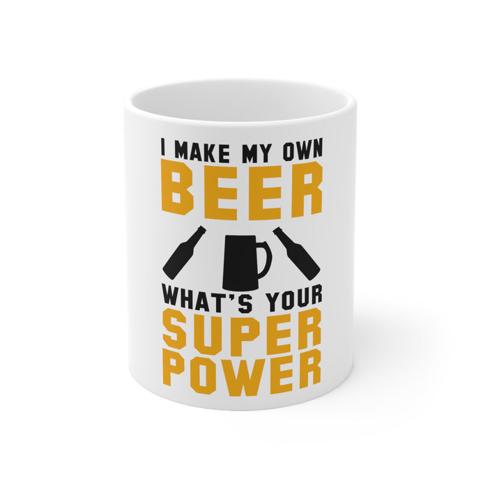 DistinctInk Glossy White Coffee / Tea Mug - I Make Beer What's Your Super Power