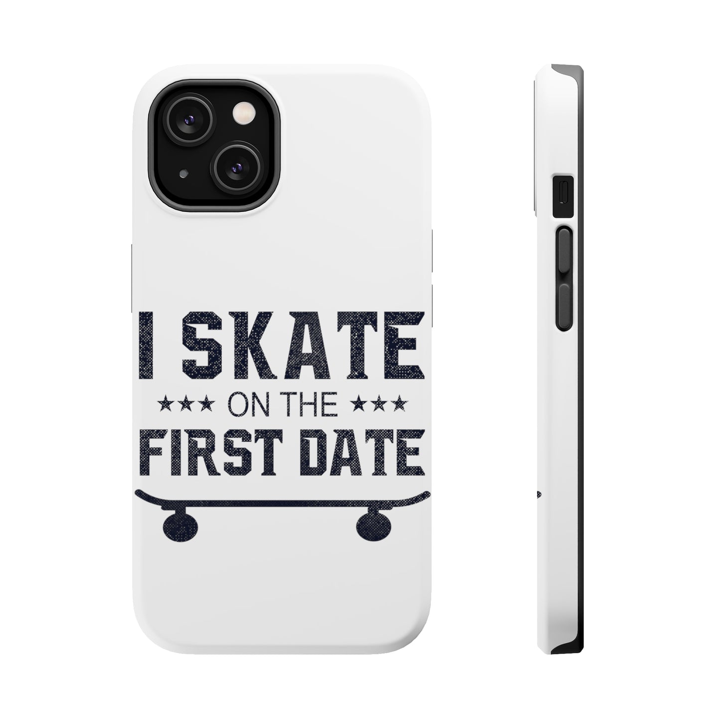 DistinctInk ToughCase for Apple iPhone, Compatible with MagSafe Charging - I Skate on the First Date