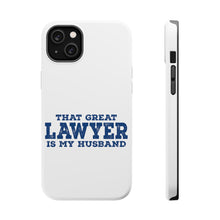 DistinctInk ToughCase for Apple iPhone, Compatible with MagSafe Charging - That Great Lawyer is My Husband
