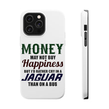DistinctInk ToughCase for Apple iPhone, Compatible with MagSafe Charging - Money Can't Buy Happiness, Rather Cry in Jaguar