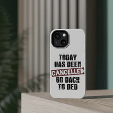 DistinctInk ToughCase for Apple iPhone, Compatible with MagSafe Charging - Today Has Been Cancelled. Go Back to Bed.