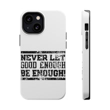 DistinctInk ToughCase for Apple iPhone, Compatible with MagSafe Charging - Never Let Good Enough Be Enough