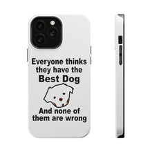 DistinctInk ToughCase for Apple iPhone, Compatible with MagSafe Charging - Everyone Things They Have The Best Dog