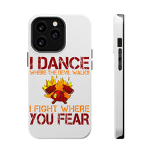 DistinctInk ToughCase for Apple iPhone, Compatible with MagSafe Charging - Firefighter - I Dance Where the Devil Walks