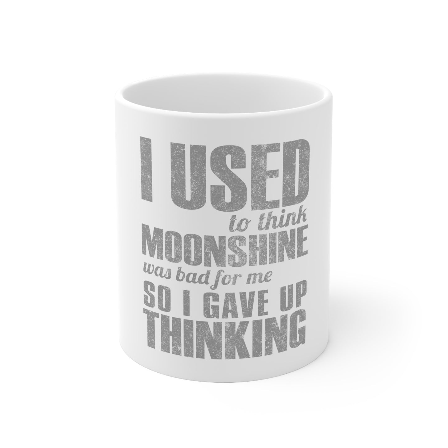 DistinctInk Glossy White Coffee / Tea Mug - I Used to Think Moonshine Was Bad For Me