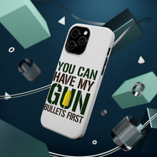 DistinctInk ToughCase for Apple iPhone, Compatible with MagSafe Charging - You Can Have My Gun. Bullets First