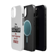 DistinctInk ToughCase for Apple iPhone, Compatible with MagSafe Charging - Yes I Am a Doctor Won't Diagnose for Free