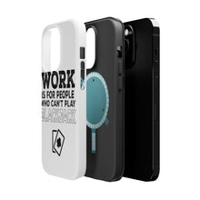 DistinctInk ToughCase for Apple iPhone, Compatible with MagSafe Charging - Work is for People Who Can't Play Blackjack