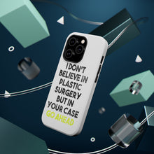 DistinctInk ToughCase for Apple iPhone, Compatible with MagSafe Charging - Don't Believe in Plastic Surgery But Go Ahead