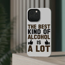 DistinctInk ToughCase for Apple iPhone, Compatible with MagSafe Charging - The Best Kind of Alcohol is A LOT