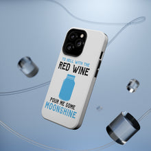 DistinctInk ToughCase for Apple iPhone, Compatible with MagSafe Charging - To Hell with Red Wine Pour Me Moonshine