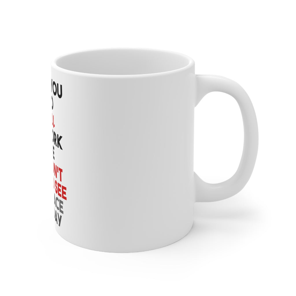 Glossy White Coffee / Tea Mug - I'd Tell You To Go To Hell But I Work There, view 3