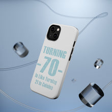 DistinctInk ToughCase for Apple iPhone, Compatible with MagSafe Charging - Turning 70 is Like Turning 21 in Celsius