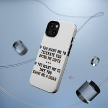 DistinctInk ToughCase for Apple iPhone, Compatible with MagSafe Charging - Want me to Tolerate you Bring Coffee Cigar
