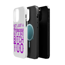 DistinctInk ToughCase for Apple iPhone, Compatible with MagSafe Charging - Not Just a Princess But a Bad Bitch Too