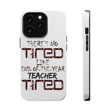 DistinctInk ToughCase for Apple iPhone, Compatible with MagSafe Charging - There's Not Tired Like End of Year Teacher