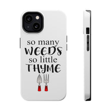 DistinctInk ToughCase for Apple iPhone, Compatible with MagSafe Charging - So Many Weeds So Little Thyme - Gardening