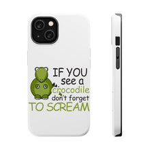 DistinctInk ToughCase for Apple iPhone, Compatible with MagSafe Charging - If You See A Crocodile, Don't Forget to Scream