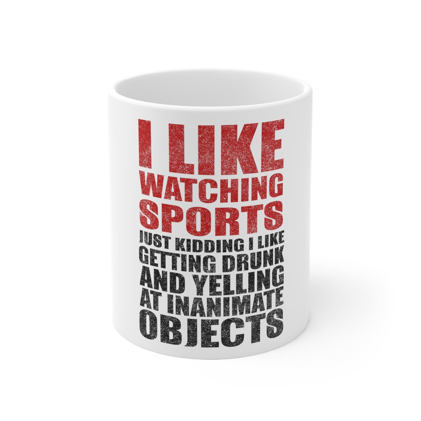 DistinctInk Glossy White Coffee / Tea Mug - I Like Watching Sports Getting Drunk Yelling