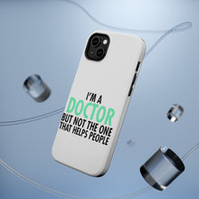 DistinctInk ToughCase for Apple iPhone, Compatible with MagSafe Charging - I'm a Doctor But Not The One That Helps People