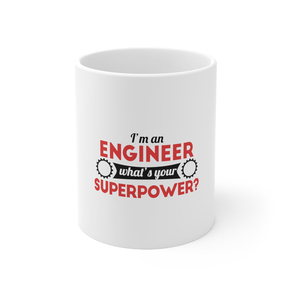 Glossy White Coffee / Tea Mug - I'm an Engineer What's Your Superpower