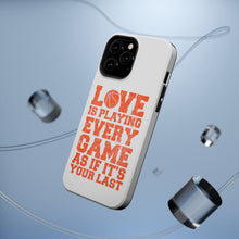 DistinctInk ToughCase for Apple iPhone, Compatible with MagSafe Charging - Love is Playing Every Game As If It's Your Last