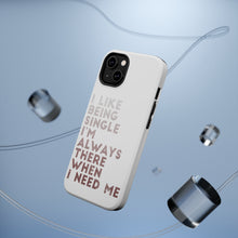 DistinctInk ToughCase for Apple iPhone, Compatible with MagSafe Charging - I Like Being Single - Always There When I Need Me