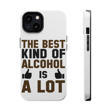 DistinctInk ToughCase for Apple iPhone, Compatible with MagSafe Charging - The Best Kind of Alcohol is A LOT
