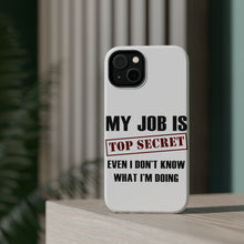 DistinctInk ToughCase for Apple iPhone, Compatible with MagSafe Charging - Job Is Top Secret - Don’t Know What I'm Doing