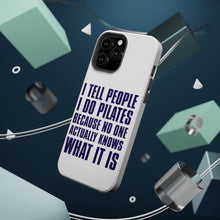 DistinctInk ToughCase for Apple iPhone, Compatible with MagSafe Charging - I Tell People I Do Pilates No One Knows