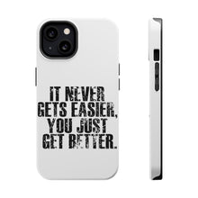 DistinctInk ToughCase for Apple iPhone, Compatible with MagSafe Charging - It Never Gets Easier You Just Get better