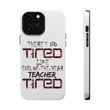 DistinctInk ToughCase for Apple iPhone, Compatible with MagSafe Charging - There's Not Tired Like End of Year Teacher
