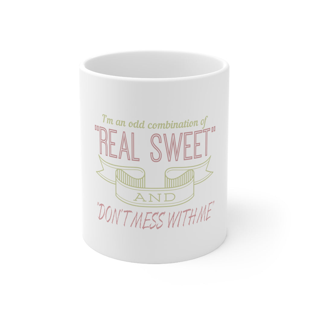 Glossy White Coffee / Tea Mug - Odd Combination Real Sweet & Don't Mess With Me