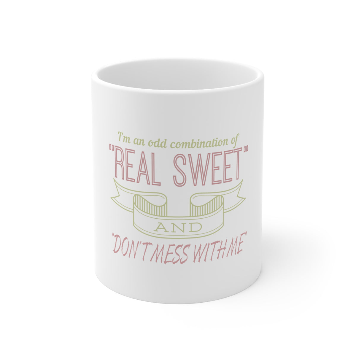 Glossy White Coffee / Tea Mug - Odd Combination Real Sweet & Don't Mess With Me