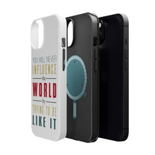 DistinctInk ToughCase for Apple iPhone, Compatible with MagSafe Charging - Never Influence The World Try to Be Like It