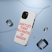 DistinctInk ToughCase for Apple iPhone, Compatible with MagSafe Charging - Don't Let Today Be a Waste of Makeup