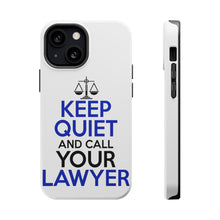 DistinctInk ToughCase for Apple iPhone, Compatible with MagSafe Charging - Keep Quite & Call Your Lawyer