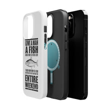DistinctInk ToughCase for Apple iPhone, Compatible with MagSafe Charging - Teach Man to Fish, Get Rid of Him for Weekend