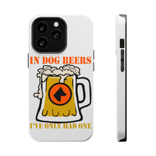 DistinctInk ToughCase for Apple iPhone, Compatible with MagSafe Charging - In Dog Beers, I've Only Had One
