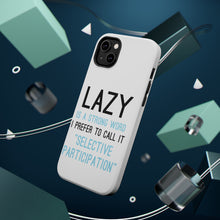 DistinctInk ToughCase for Apple iPhone, Compatible with MagSafe Charging - Lazy - Selective Participation
