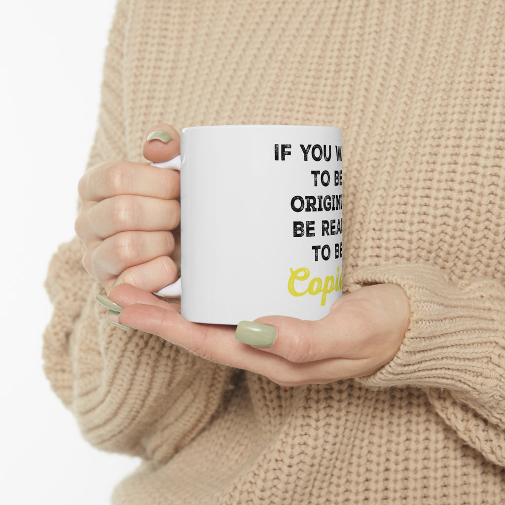 Glossy White Coffee / Tea Mug - IF You Want to be Original Be Ready to be Copied, view 10